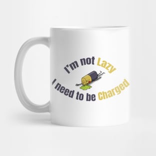 I am not lazy I need to be charged Mug